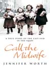 Call The Midwife (eBook): A True Story Of The East End In The 1950s